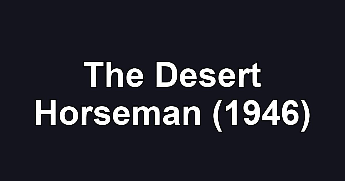 The Desert Horseman (1946)