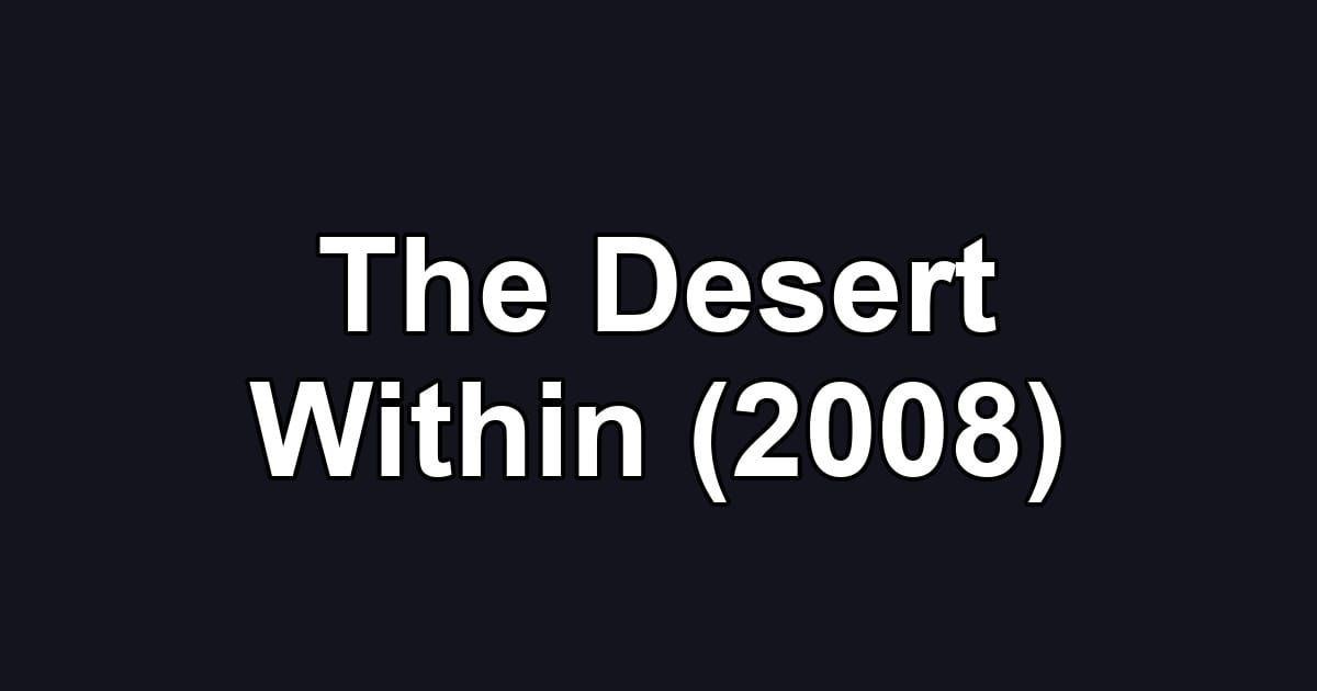 The Desert Within (2008)