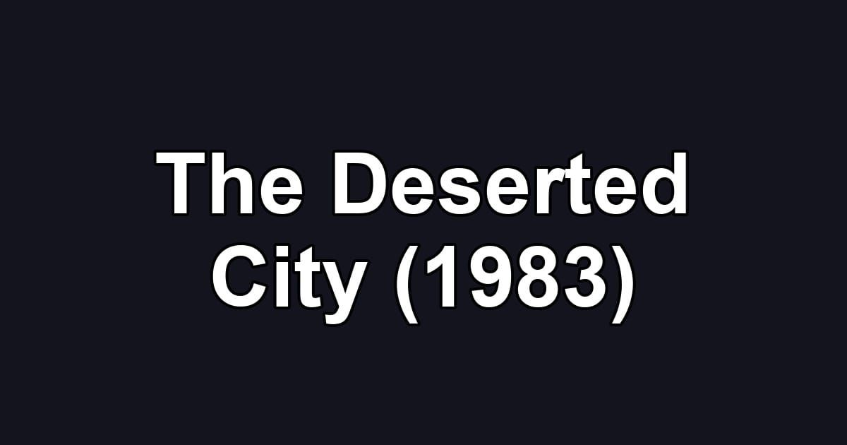 The Deserted City (1983)