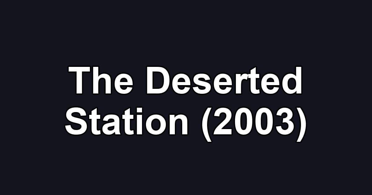The Deserted Station (2003)
