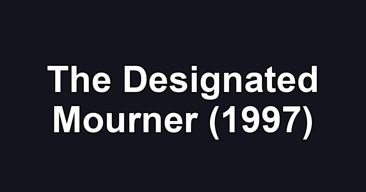 The Designated Mourner (1997)