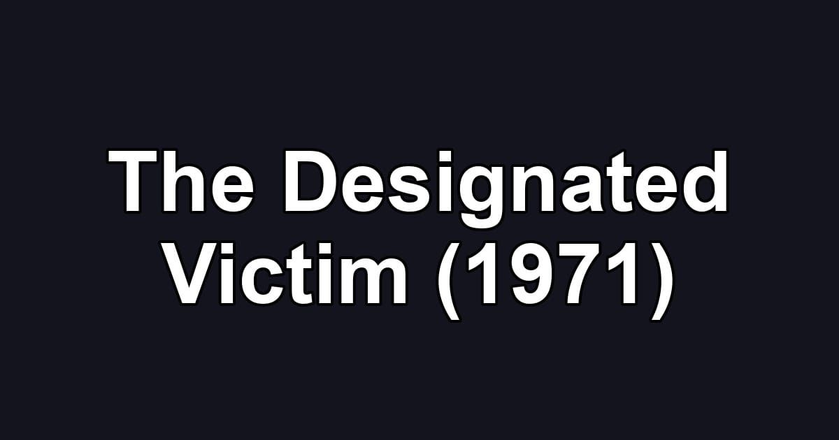 The Designated Victim (1971)