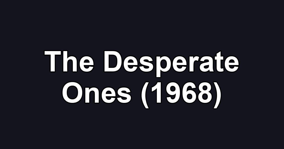 The Desperate Ones (1968)