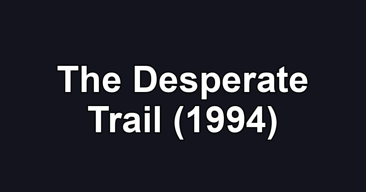 The Desperate Trail (1994)