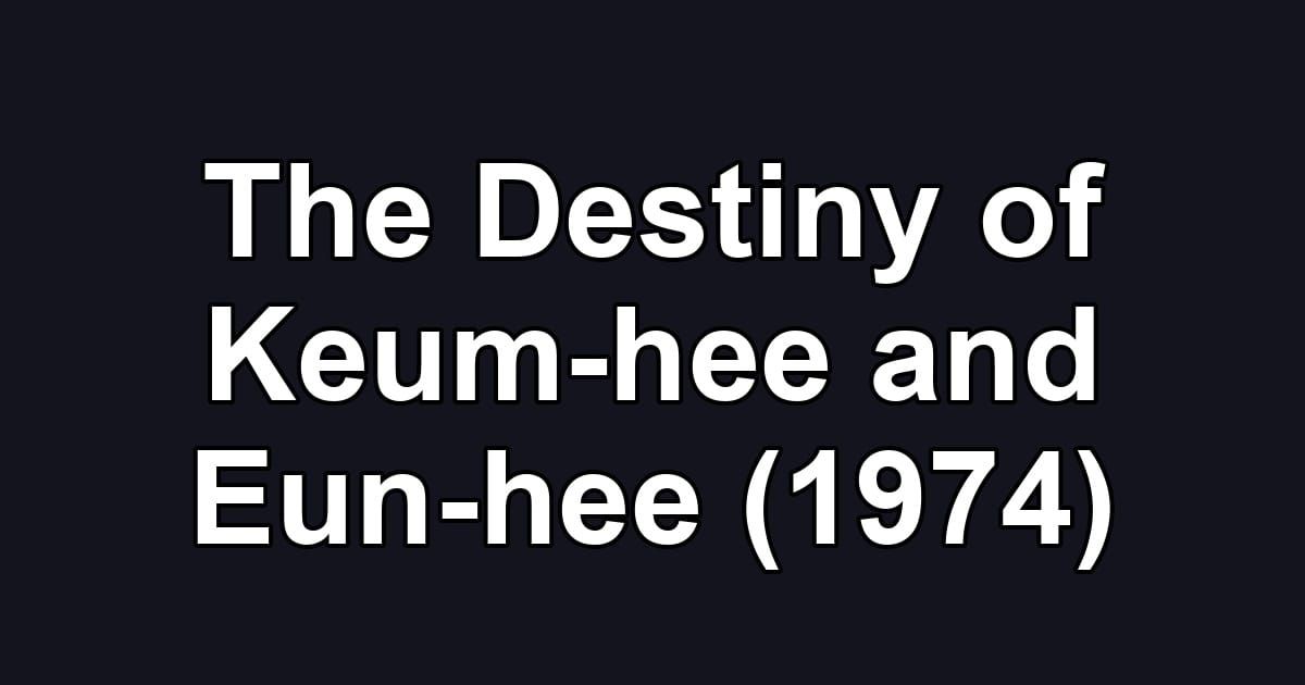 The Destiny of Keum-hee and Eun-hee (1974)