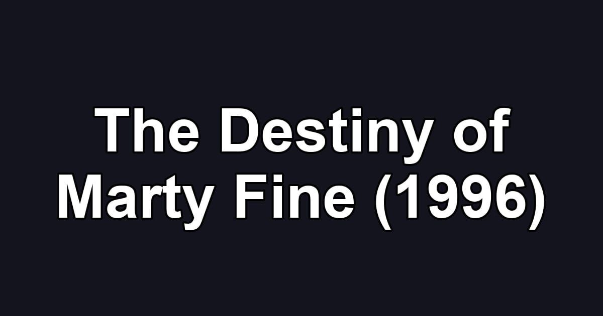 The Destiny of Marty Fine (1996)