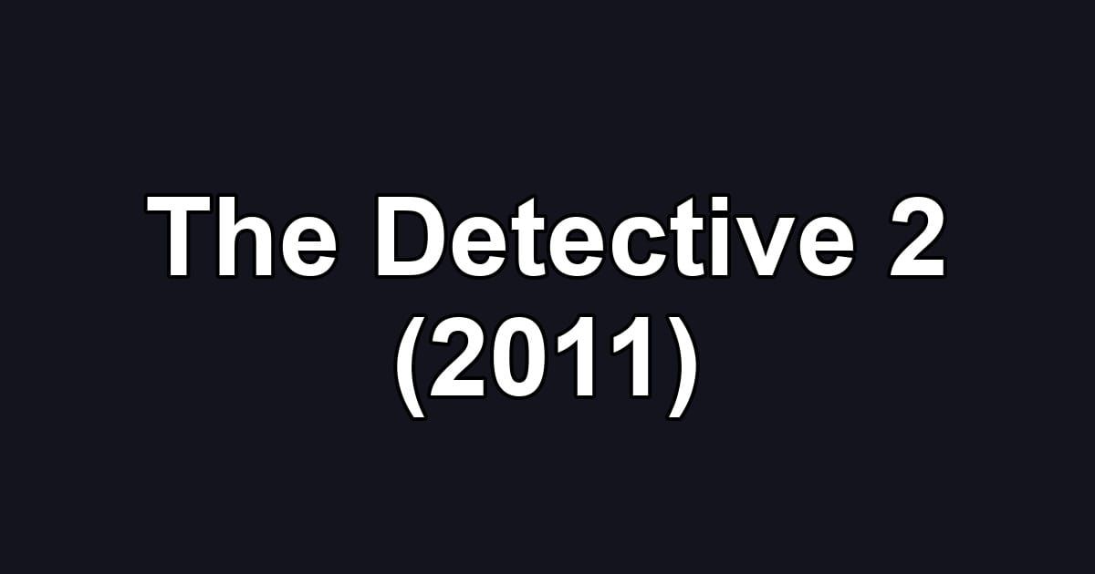 The Detective 2 (2011)