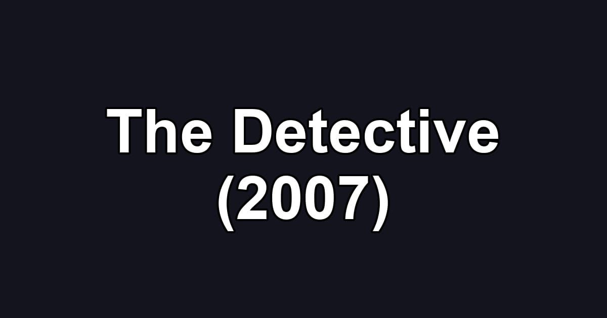 The Detective (2007)
