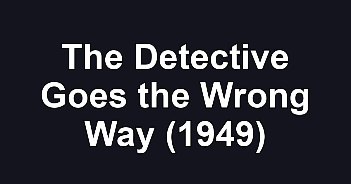 The Detective Goes the Wrong Way (1949)