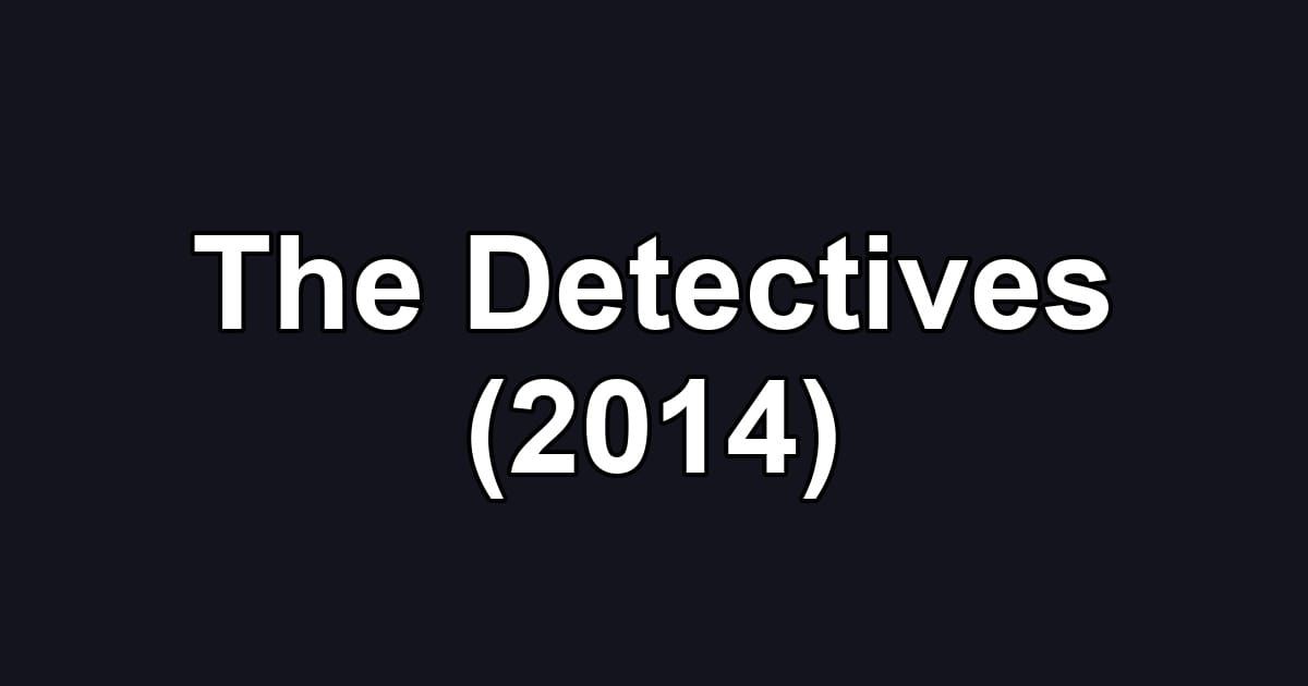 The Detectives (2014)