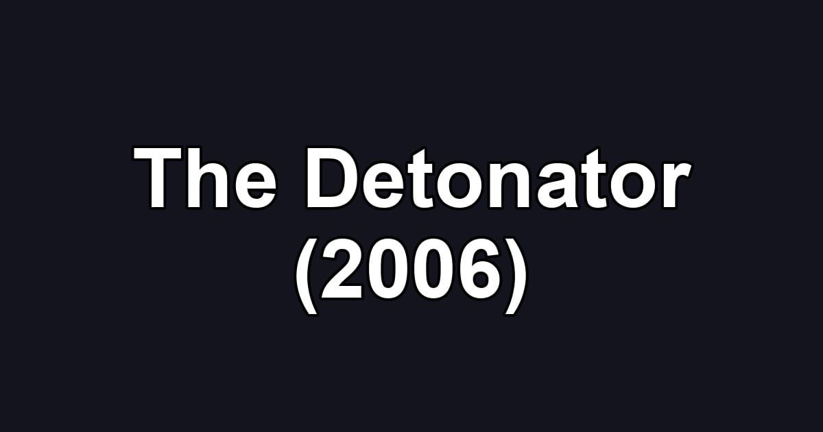 The Detonator (2006)