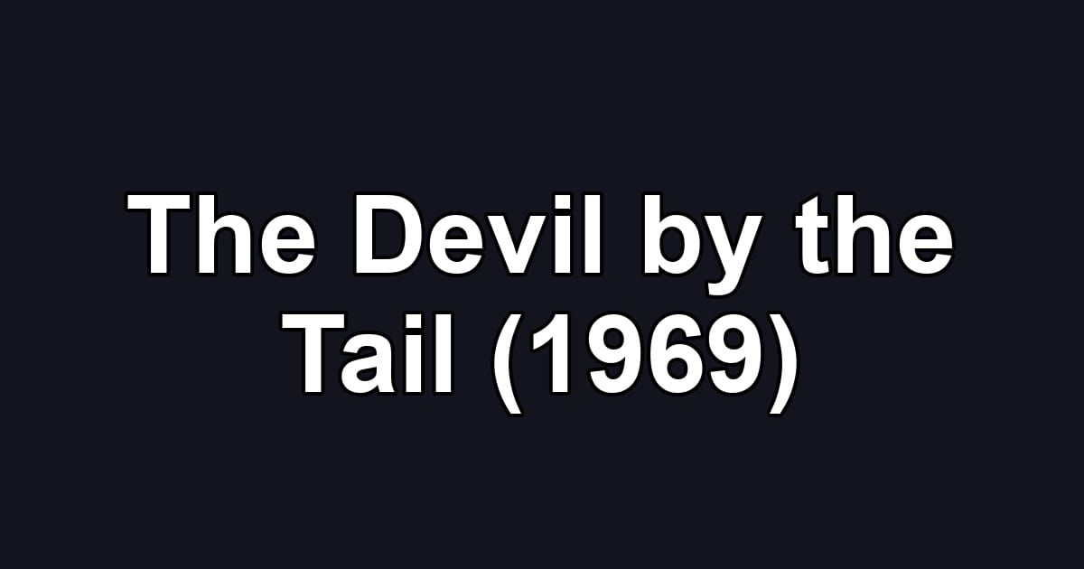 The Devil by the Tail (1969)