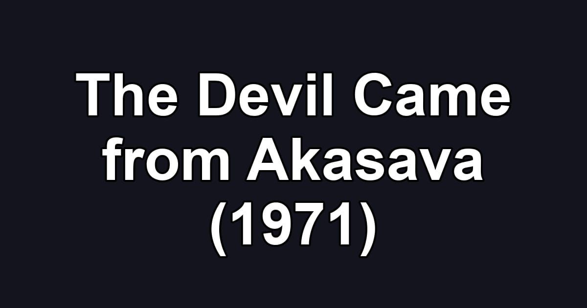 The Devil Came from Akasava (1971)