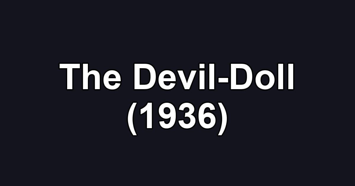 The Devil-Doll (1936)
