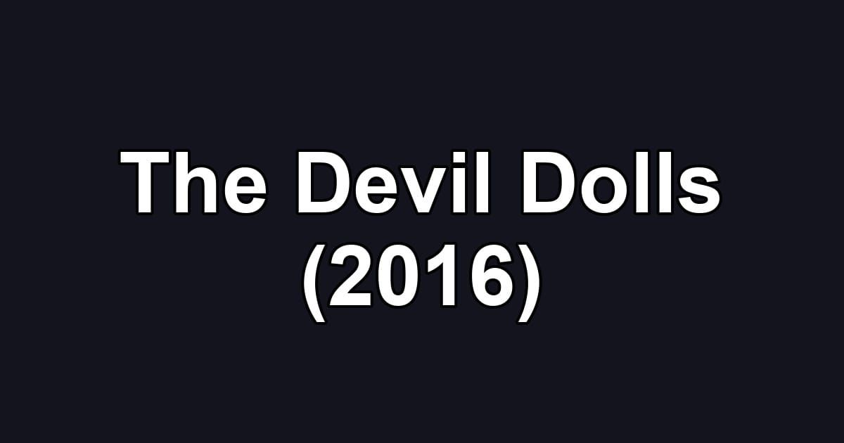 The Devil Dolls (2016)