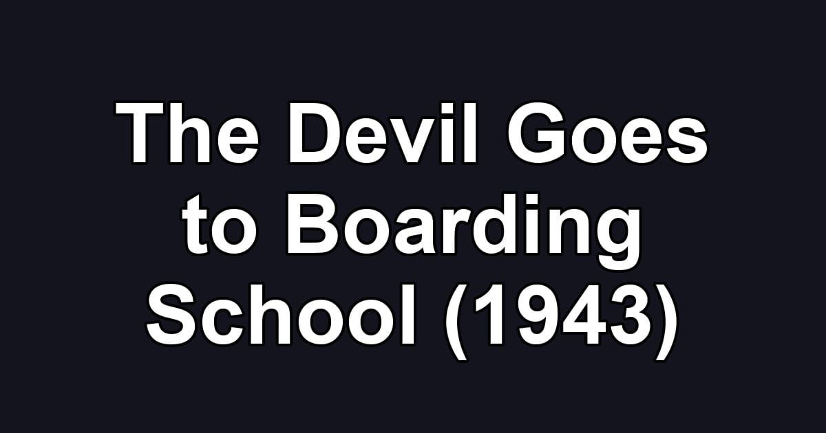 The Devil Goes to Boarding School (1943)