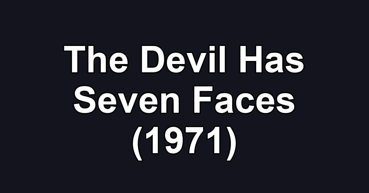 The Devil Has Seven Faces (1971)