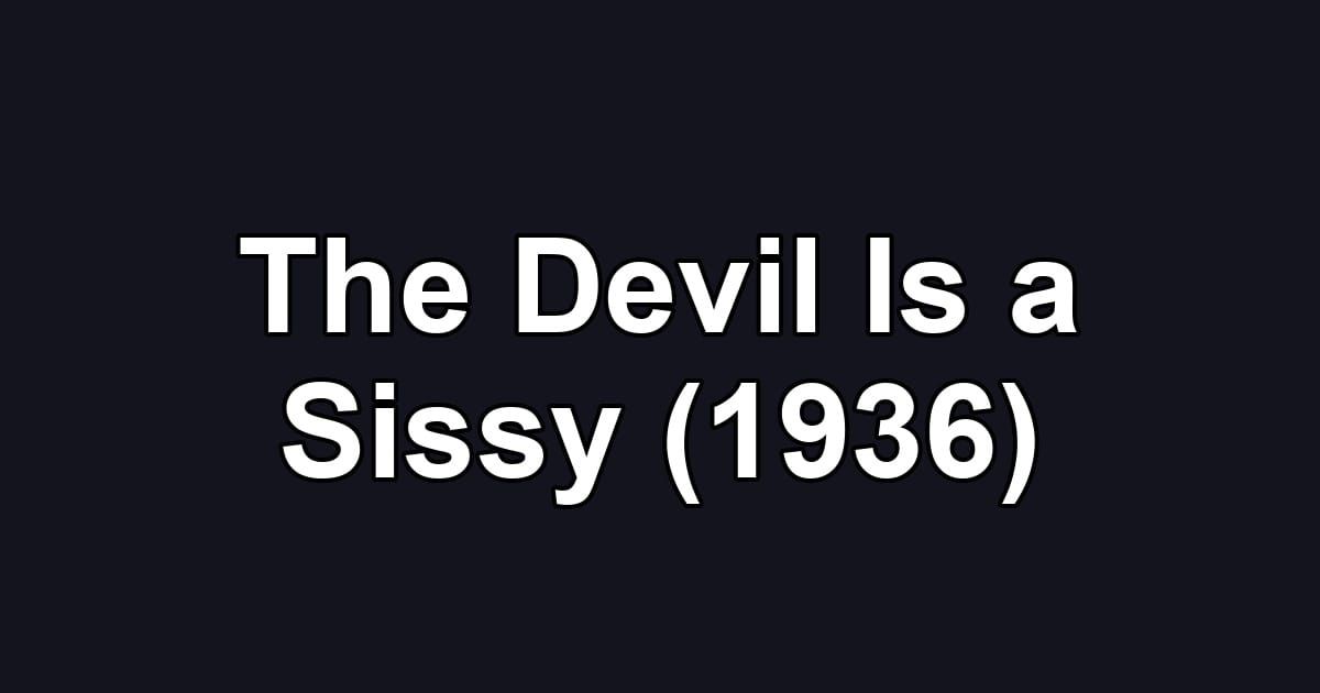 The Devil Is a Sissy (1936)