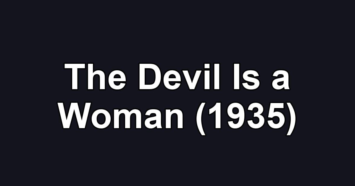 The Devil Is a Woman (1935)