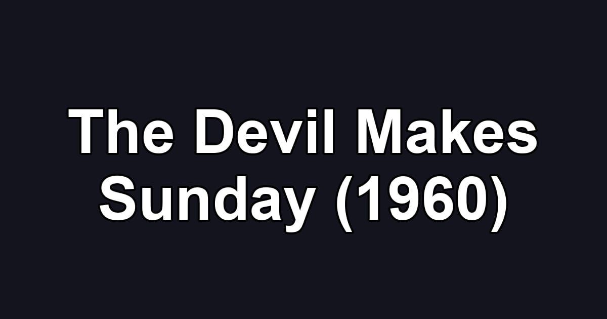 The Devil Makes Sunday (1960)