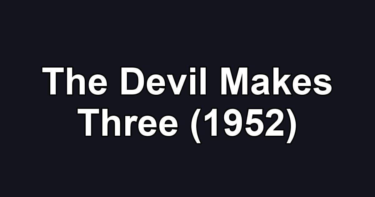 The Devil Makes Three (1952)