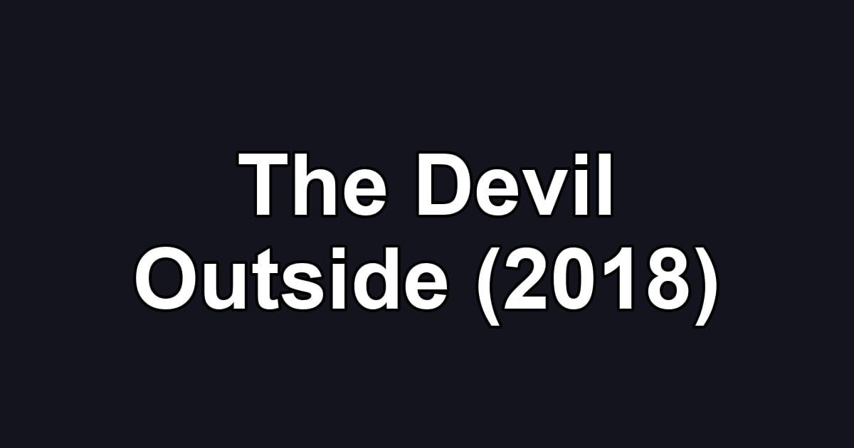 The Devil Outside (2018)