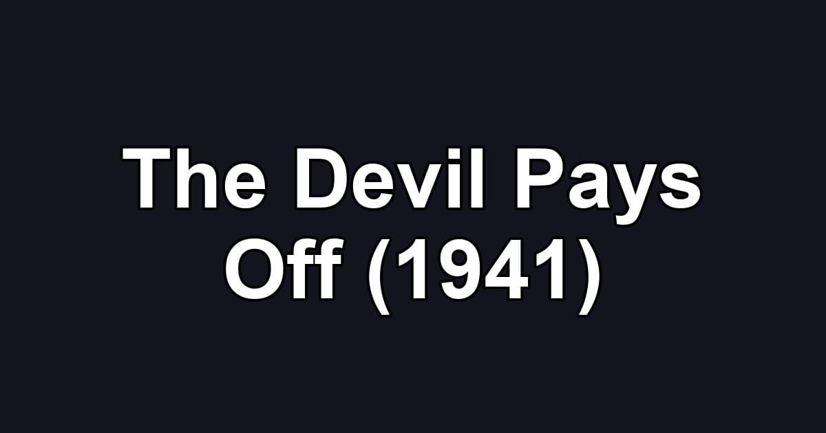 The Devil Pays Off (1941)