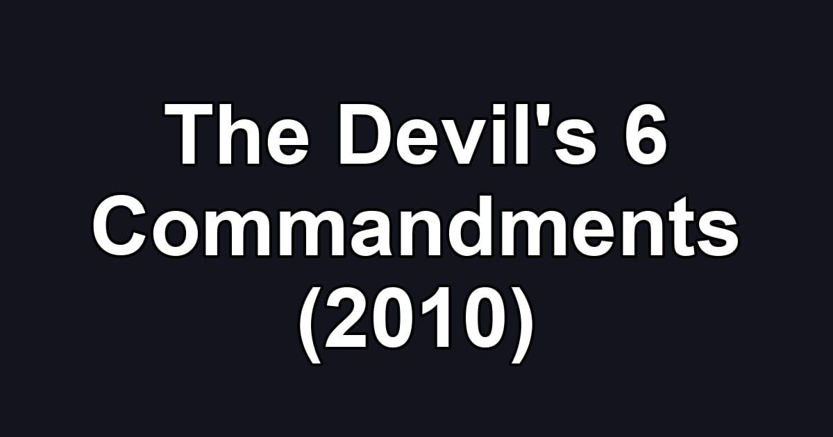 The Devil's 6 Commandments (2010)