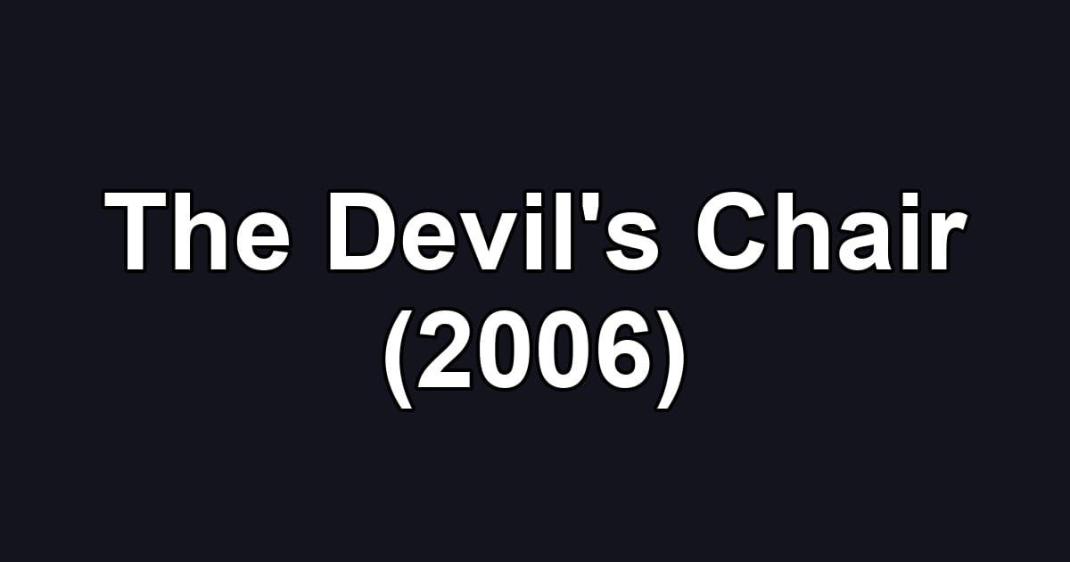The Devil's Chair (2006)