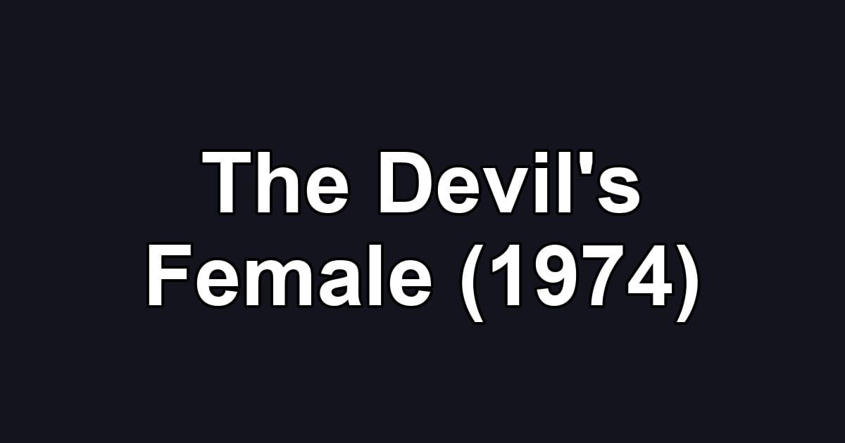 The Devil's Female (1974)