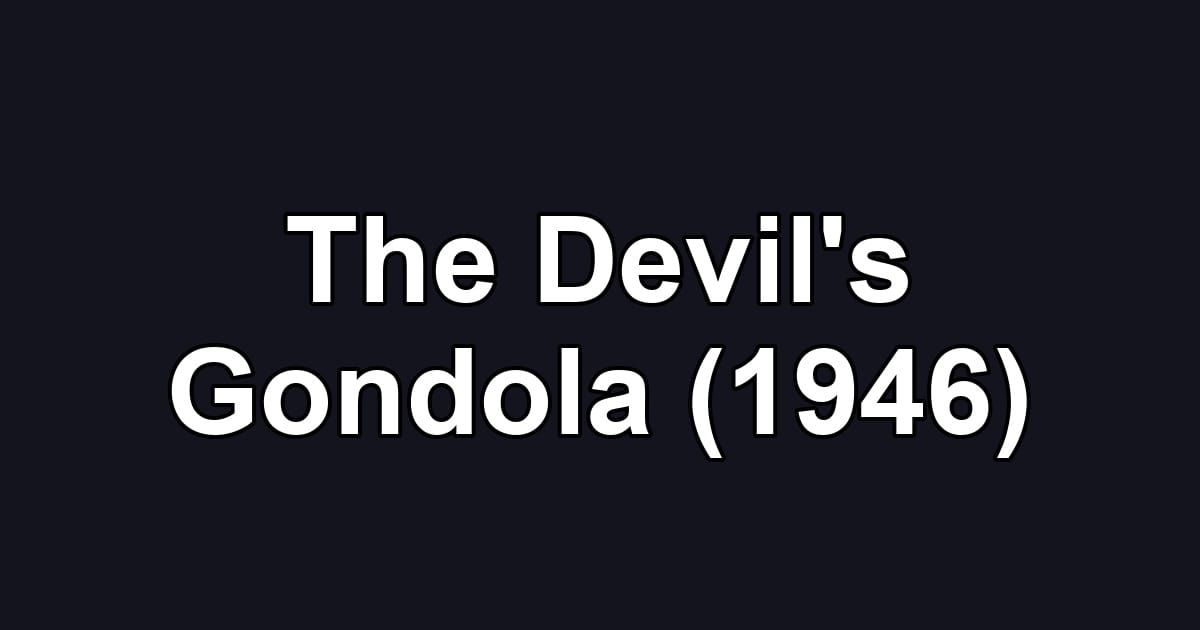 The Devil's Gondola (1946)
