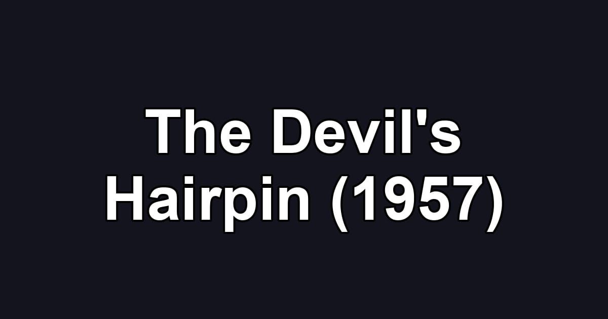 The Devil's Hairpin (1957)