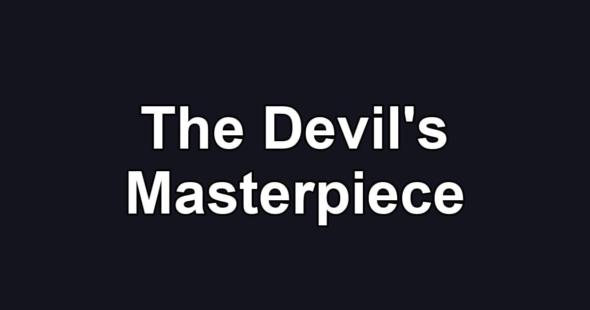 The Devil's Masterpiece