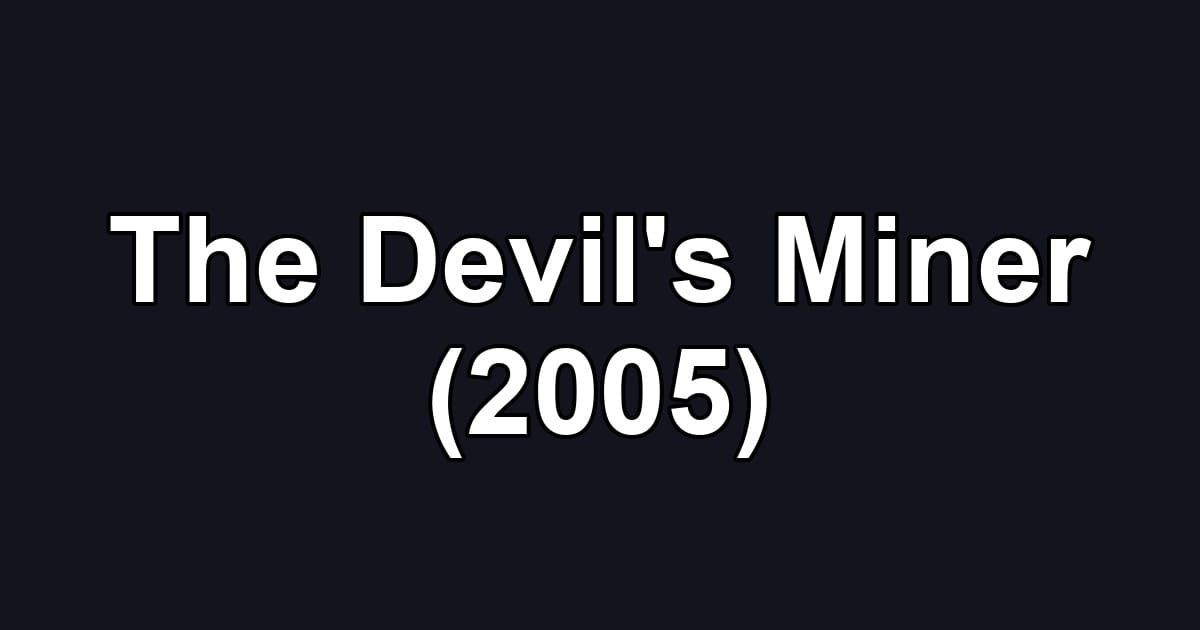 The Devil's Miner (2005)
