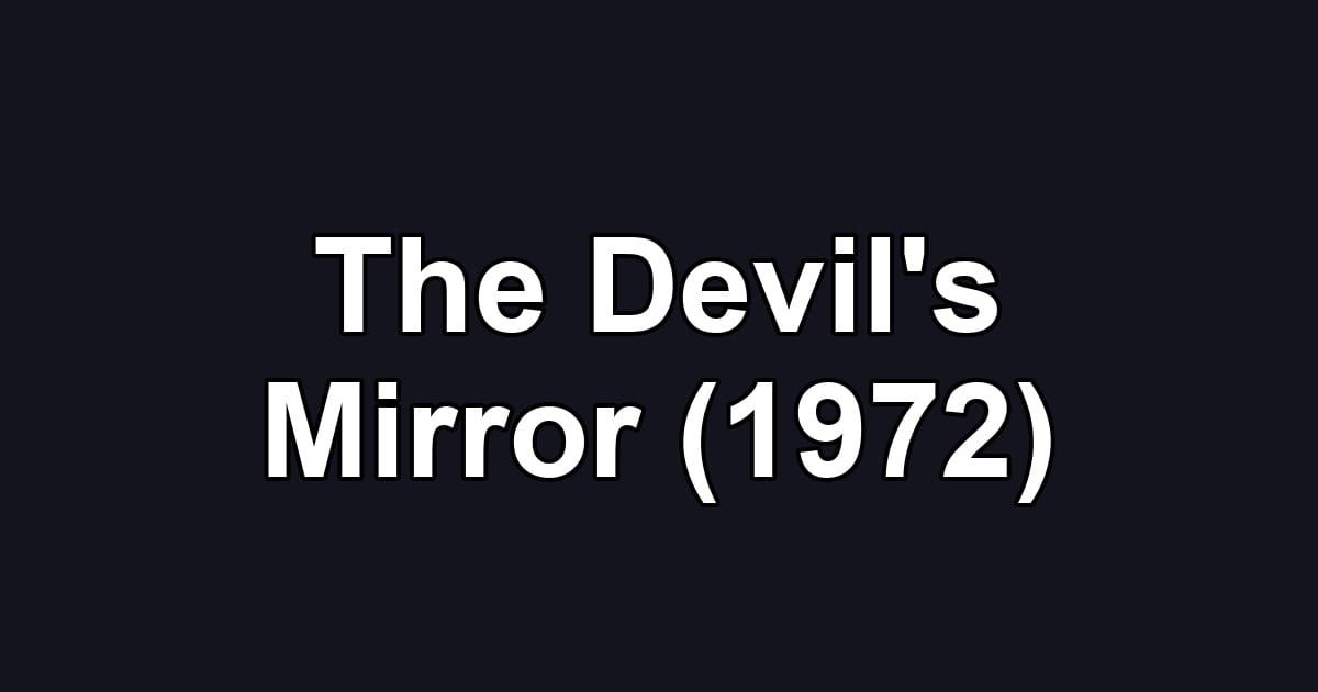 The Devil's Mirror (1972)