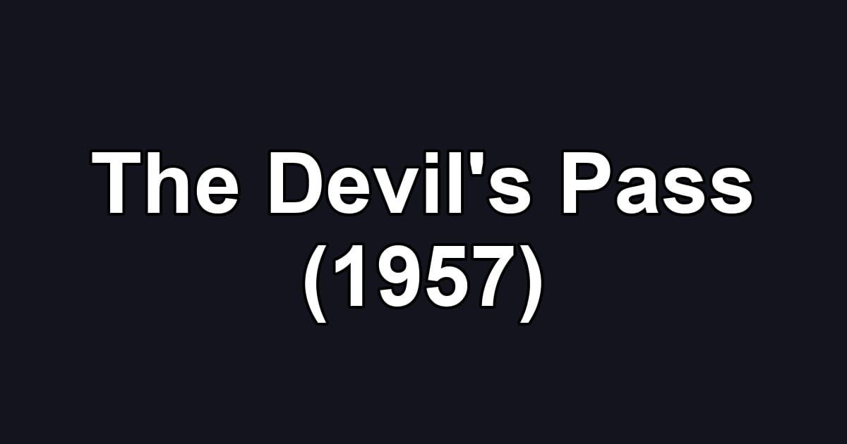 The Devil's Pass (1957)