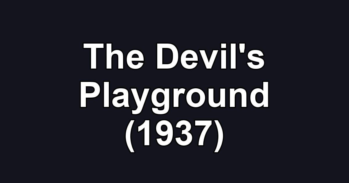 The Devil's Playground (1937)