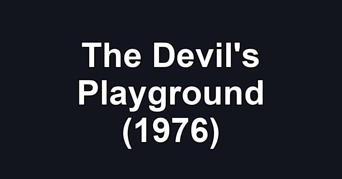 The Devil's Playground (1976)