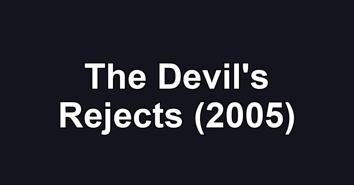 The Devil's Rejects (2005)