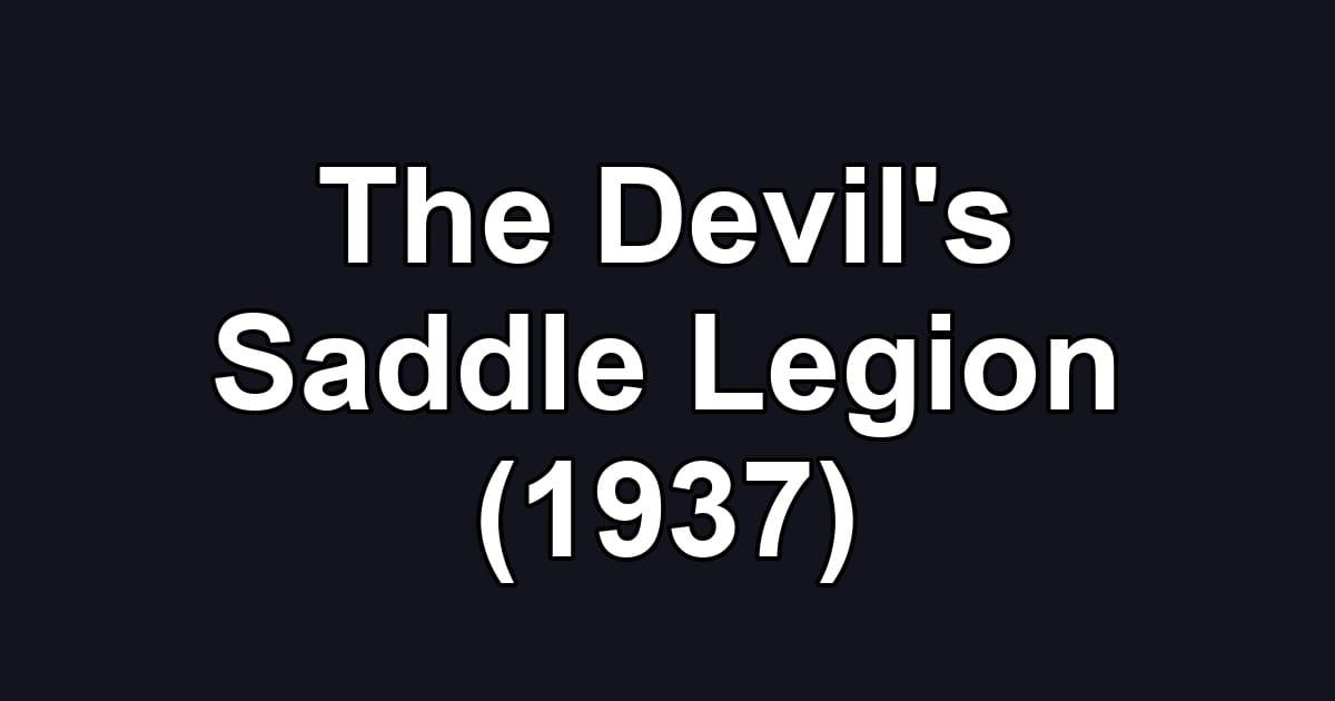 The Devil's Saddle Legion (1937)