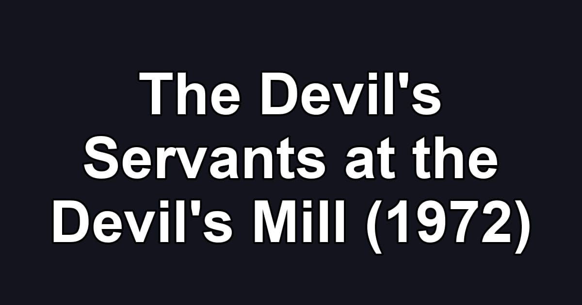 The Devil's Servants at the Devil's Mill (1972)