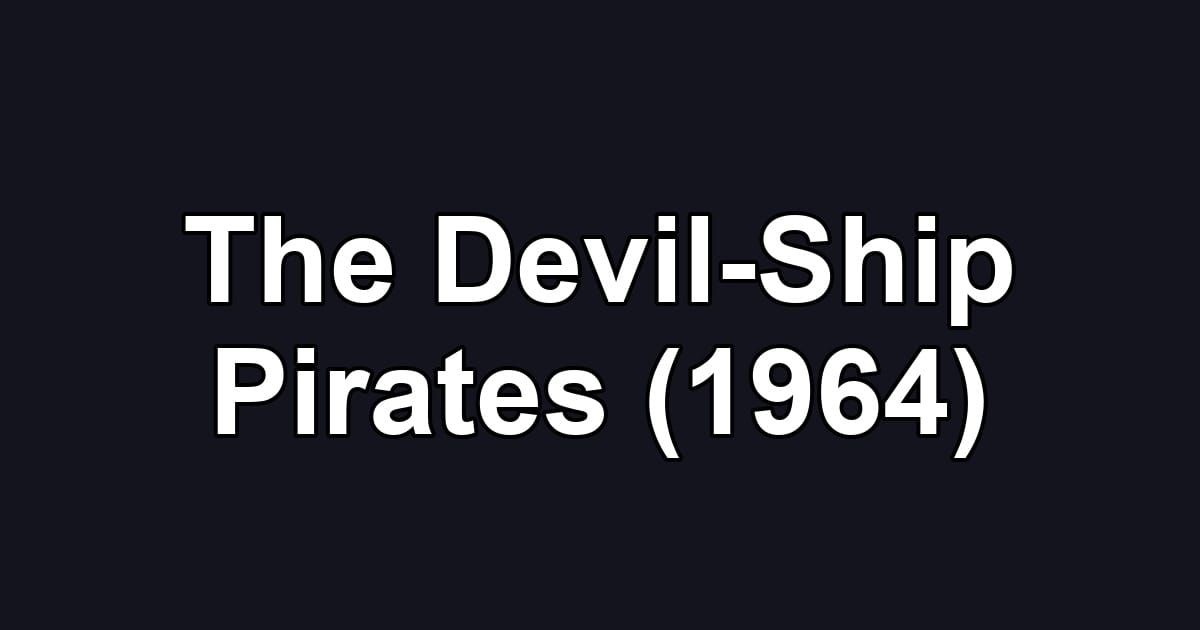 The Devil-Ship Pirates (1964)