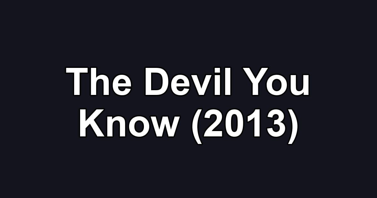 The Devil You Know (2013)