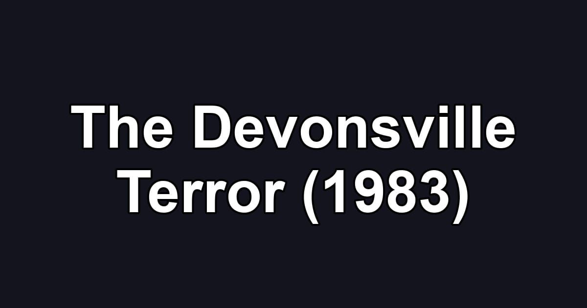 The Devonsville Terror (1983)