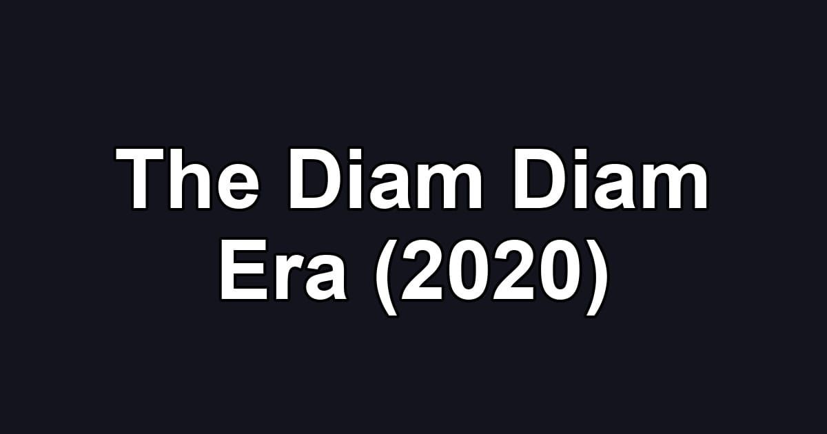 The Diam Diam Era (2020)
