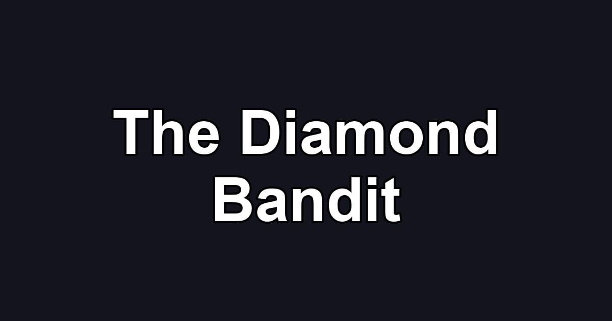 The Diamond Bandit
