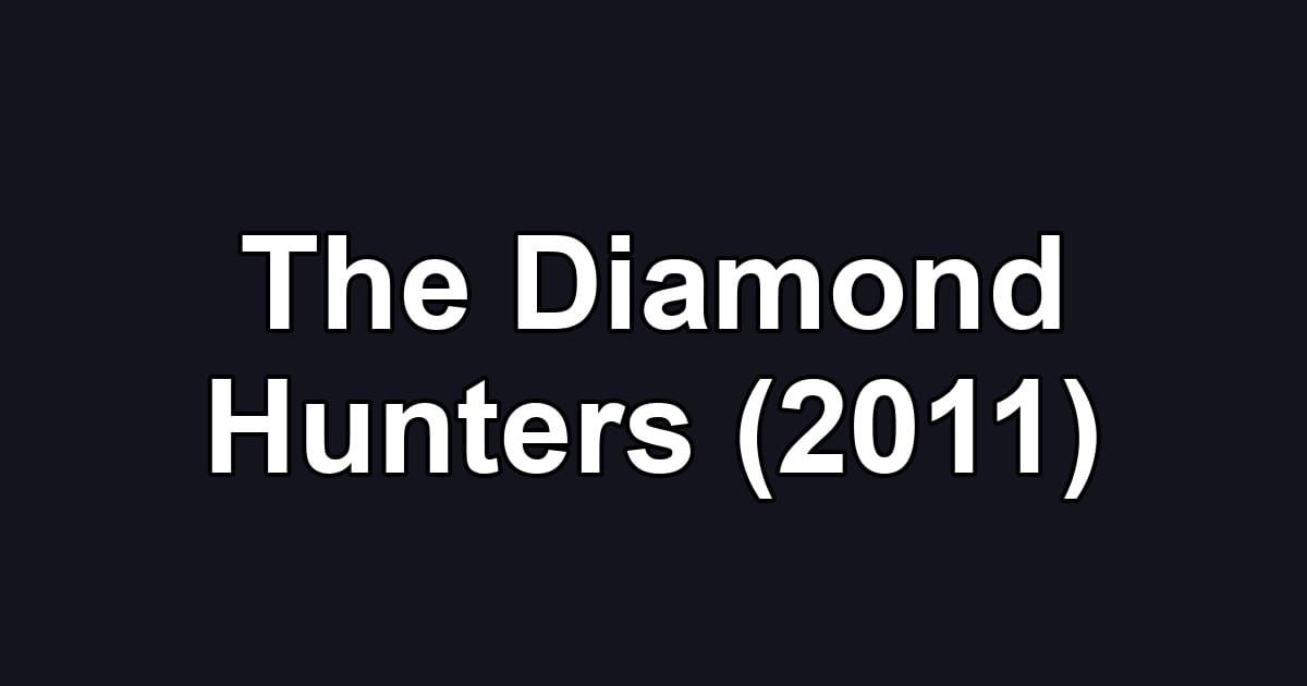 The Diamond Hunters (2011)
