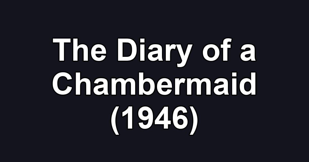 The Diary of a Chambermaid (1946)