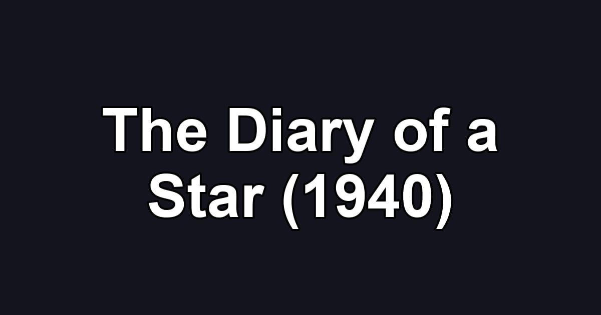 The Diary of a Star (1940)