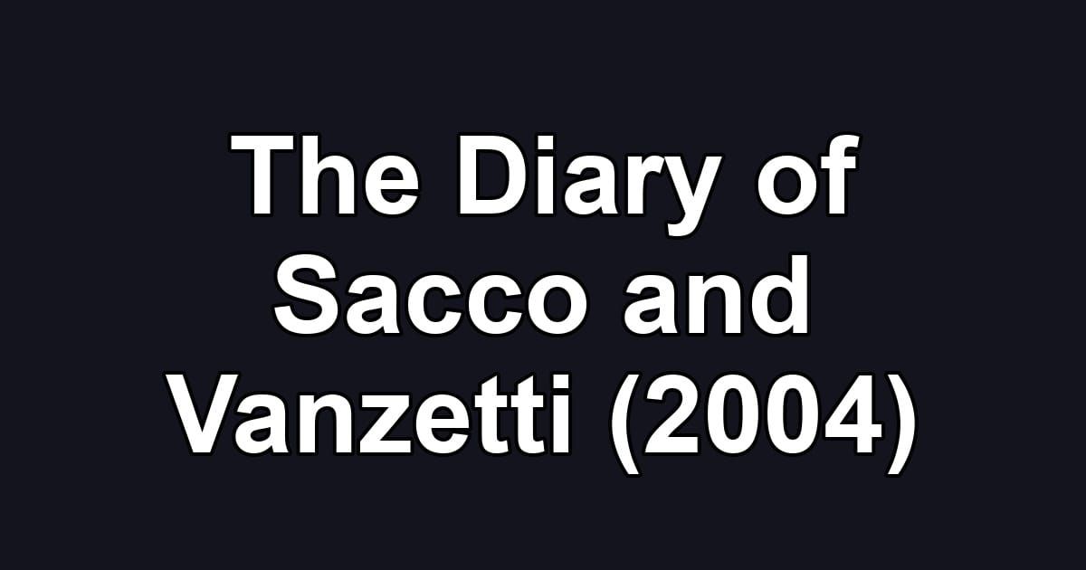 The Diary of Sacco and Vanzetti (2004)